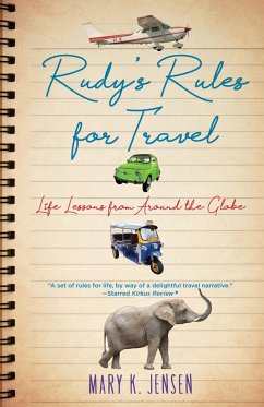 Rudy's Rules for Travel: Life Lessons from Around the Globe - Jensen, Mary K.