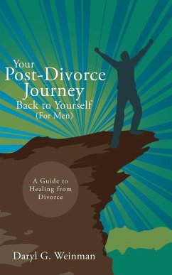 Your Post-Divorce Journey Back to Yourself (For Men) - Weinman, Daryl G.