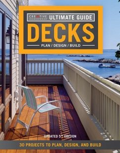 Ultimate Guide: Decks, 5th Edition: 30 Projects to Plan, Design, and Build - Editors Of Creative Homeowner