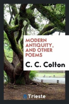 Modern antiquity, and other poems - Colton, C. C.