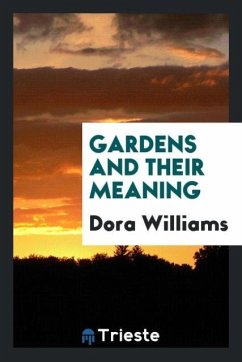 Gardens and their meaning - Williams, Dora