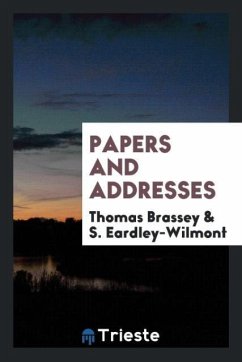 Papers and addresses - Brassey, Thomas; Eardley-Wilmont, S.