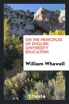 On the principles of English university education - Whewell, William