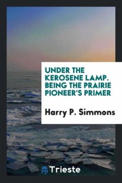 Under the kerosene lamp. Being the prairie pioneer's primer