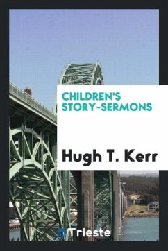 Children's story-sermons - Kerr, Hugh T.