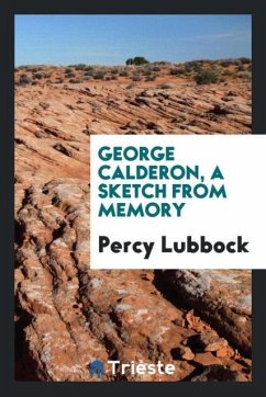 George Calderon, a sketch from memory - Lubbock, Percy