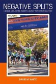 Negative Splits: A Middle-Aged, Newbie Runner's Journey to the First Marathon Volume 1