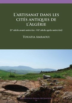 L'artisanat dans les cites antiques de l'Algerie - Amraoui, Touatia (Researcher, CNRS/Aix-Marseille Universite)