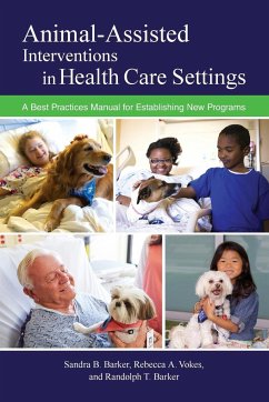 Animal-Assisted Interventions in Health Care Settings - Barker, Sandra B.; Vokes, Rebecca A.; Barker, Randolph T.