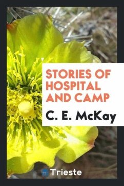 Stories of hospital and camp - McKay, C. E.