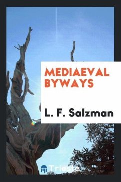 Mediaeval byways - Salzman, L. F.