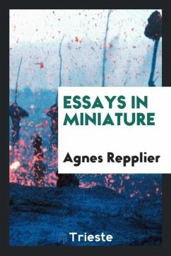 Essays in miniature - Repplier, Agnes