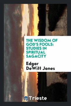 The wisdom of God's fools - Jones, Edgar Dewitt