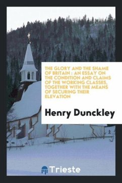 The glory and the shame of Britain - Dunckley, Henry