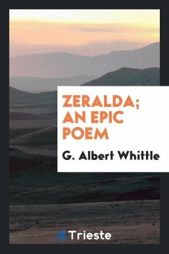 Zeralda; an epic poem - Whittle, G. Albert