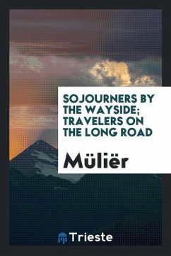 Sojourners by the wayside; travelers on the long road