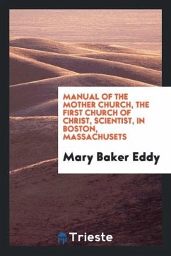 Manual of the mother church, the First Church of Christ, Scientist, in Boston, Massachusets - Eddy, Mary Baker