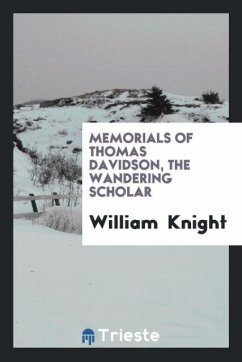 Memorials of Thomas Davidson, the wandering scholar - Knight, William
