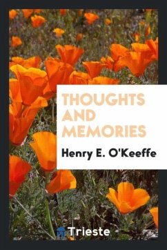 Thoughts and memories - O'Keeffe, Henry E.