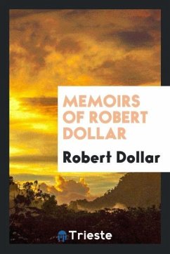 Memoirs of Robert Dollar - Dollar, Robert
