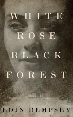 White Rose, Black Forest - Dempsey, Eoin