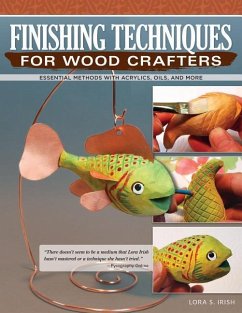 Finishing Techniques for Wood Crafters: Essential Methods with Acrylics, Oils, and More - Irish, Lora S.