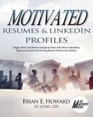 Motivated Resumes & Linkedin Profiles!: Insight, Advice, and Resume Samples by Some of the Most Credentialed, Experienced, and Award-Winning Resume Wr