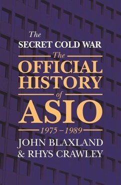 The Secret Cold War: The Official History of Asio, 1975-1989 - Blaxland, John; Crawley, Rhys