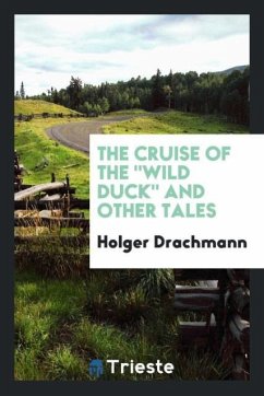 The cruise of the &quote;Wild Duck&quote; and other tales