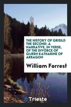 The history of Grisild the Second - Forrest, William