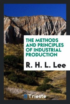 The methods and principles of industrial production - Lee, R. H. L.