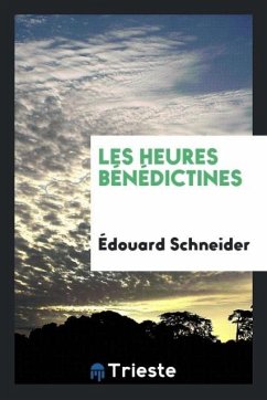 Les heures bénédictines - Schneider, Édouard