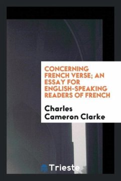 Concerning French verse; an essay for English-speaking readers of French - Clarke, Charles Cameron