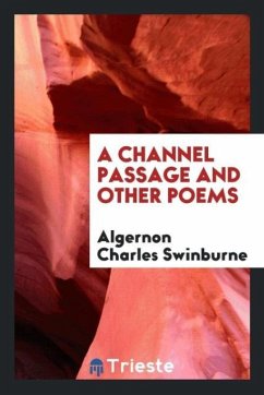 A channel passage and other poems - Swinburne, Algernon Charles