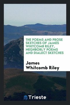 The poems and prose sketches of James Whitcomb Riley, Neghborly poems and dialect sketches
