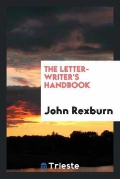 The letter-writer's handbook - Rexburn, John