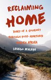 Reclaiming Home: Diary of a Journey Through Post-Apartheid South Africa