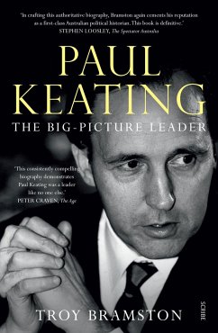 Paul Keating: The Big-Picture Leader - Bramston, Troy