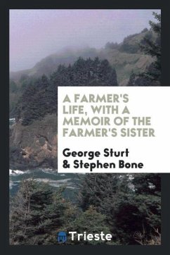 A farmer's life, with a memoir of the farmer's sister - Sturt, George; Bone, Stephen