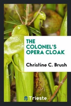 The colonel's opera cloak - Brush, Christine C.