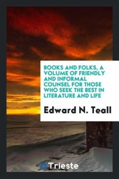 Books and folks, a volume of friendly and informal counsel for those who seek the best in literature and life - Teall, Edward N.