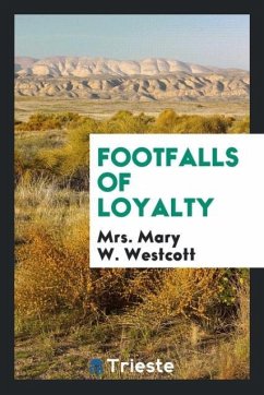 Footfalls of loyalty - Westcott, Mary W.