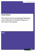 The Debate between legalizing Marijuana and its Benefits for Medical Purposes. A Pros and Cons Analysis (eBook, PDF)
