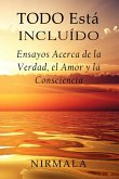 Todo Está Incluído - Ensayos Acerca de la Verdad, el Amor y la Consciencia (eBook, ePUB) Todo Está Incluído - Ensayos Acerca de la Verdad, el Amor y la Consciencia (eBook, ePUB)