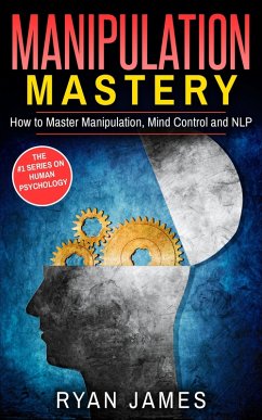 Manipulation: Mastery - How to Master Manipulation, Mind Control and NLP (Manipulation Series, #2) (eBook, ePUB) - James, Ryan