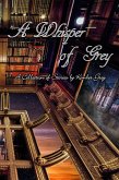 A Whisper of Grey - A Collection of Stories by Kimber Grey (eBook, ePUB)