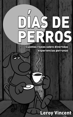 Cover Días de perros: Cuentos reales sobre divertidas experiencias perrunas (eBook, ePUB)