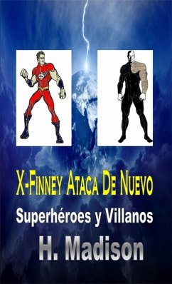 X-Finney Ataca De Nuevo: Superhéroes y Villanos (eBook, ePUB) - Madison, H.