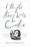 I Thought There Would Be Cake (eBook, ePUB)