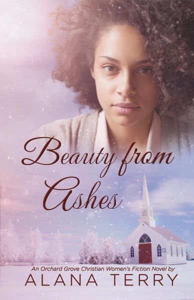 Beauty from Ashes (An Orchard Grove Christian Women's Fiction Novel) (eBook, ePUB)
